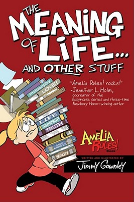 The Meaning of Life . . . and Other Stuff (Amelia Rules!)