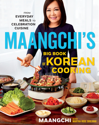 Maangchi's Big Book Of Korean Cooking: From Everyday Meals to Celebration Cuisine By Maangchi, Martha Rose Shulman Cover Image