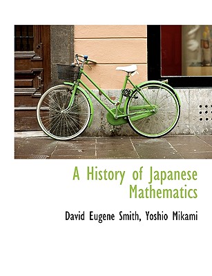 A History of Japanese Mathematics (Hardcover) | Joyride Bookshop