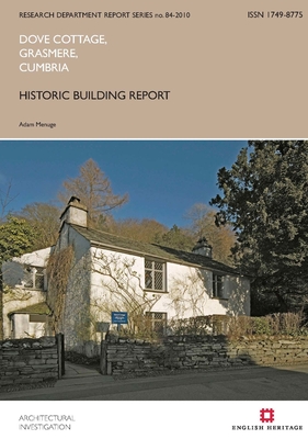 Dove Cottage, Grasmere, Cumbria: Historic Building Report (Research Reports) Cover Image