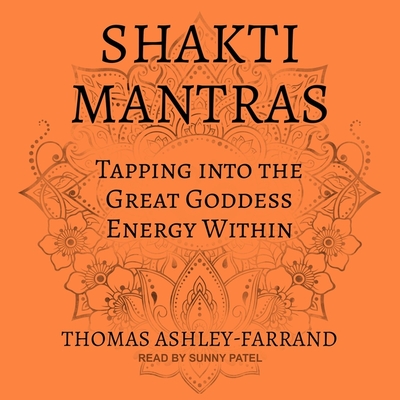 Shakti Mantras: Tapping Into the Great Goddess Energy Within Cover Image
