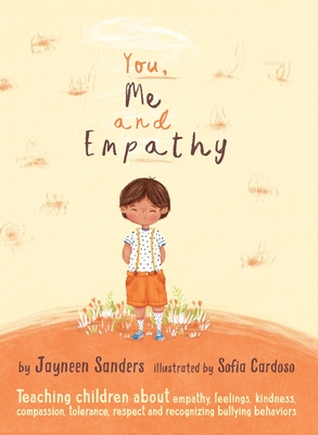 You, Me and Empathy: Teaching children about empathy, feelings, kindness, compassion, tolerance and recognising bullying behaviours Cover Image