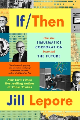 If Then: How the Simulmatics Corporation Invented the Future Cover Image