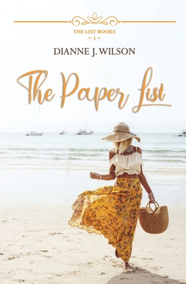 The Paper List: Contemporary Christian women's fiction - feelgood, faith-filled & fun. (The List Books, Book 3) By Dianne J. Wilson Cover Image