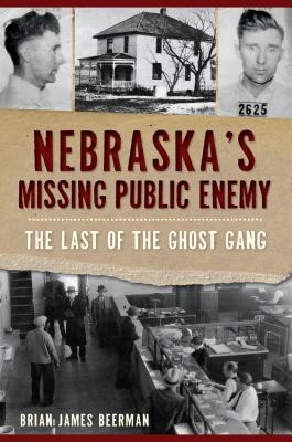 Nebraska's Missing Public Enemy: The Last of the Ghost Gang (True Crime)