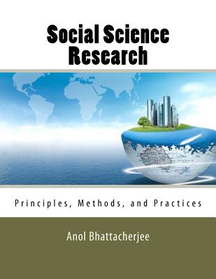 Social Science Research: Principles, Methods, and Practices By Anol Bhattacherjee Cover Image