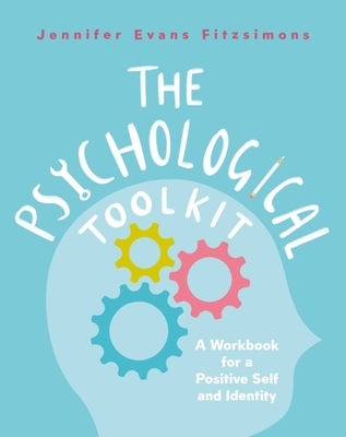 The Psychological Toolkit: A Workbook for a Positive Self and Identity By Jennifer Evans Cover Image