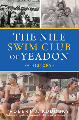 The Nile Swim Club of Yeadon: A History (American Heritage)