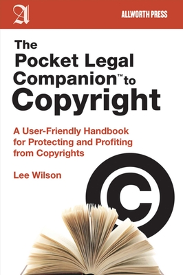 The Pocket Legal Companion to Copyright: A User-Friendly Handbook for Protecting and Profiting from Copyrights (Pocket Legal Companions) Cover Image