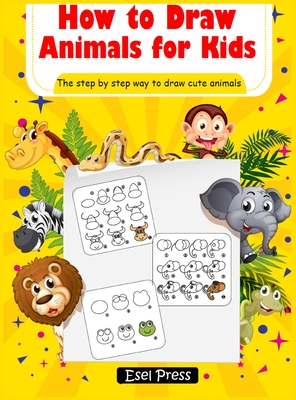 How to Draw Animals for Kids: Learn How to Draw Cute Animals - Easy Step by  Step Guide (Hardcover) | Brain Lair Books