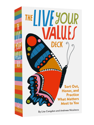 The Live Your Values Deck: Sort Out, Honor, and Practice What Matters Most to You By Lisa Congdon, Andreea Niculescu, Lisa Congdon (Illustrator) Cover Image
