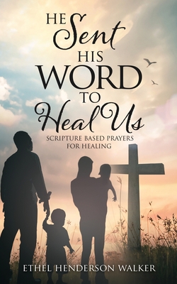He Sent His Word to Heal Us