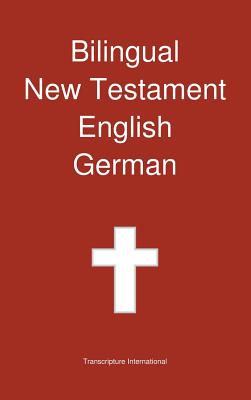 Bilingual New Testament, English - German By Transcripture International, Transcripture International (Editor) Cover Image
