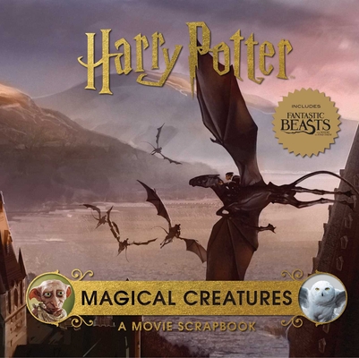 Harry Potter: Magical Creatures: A Movie Scrapbook (Movie Scrapbooks) By Jody Revenson Cover Image