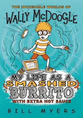 My Life as a Smashed Burrito with Extra Hot Sauce (Incredible Worlds of Wally McDoogle #1)