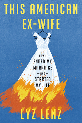 Cover Image for This American Ex-Wife: How I Ended My Marriage and Started My Life