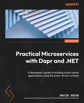 Practical Microservices with Dapr and .NET - Second Edition: A developer's guide to building cloud-native applications using the event-driven runtime Cover Image