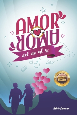 Amor Amor: Del no al sí By Alicia Esparza Cover Image