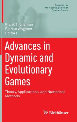 Advances in Dynamic and Evolutionary Games: Theory, Applications, and Numerical Methods (Annals of the International Society of Dynamic Games #14)