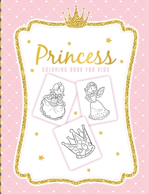 Princess Coloring Book For Kids: For Girls Ages 3-9 Toddlers Activity Set  Crafts and Games (Paperback)