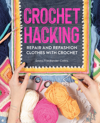 Crochet Hacking: Repair and Refashion Clothes with Crochet Cover Image