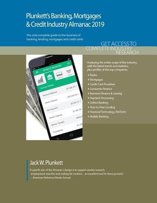 Plunkett's Banking, Mortgages & Credit Industry Almanac 2019: Banking, Mortgages & Credit Industry Market Research, Statistics, Trends and Leading Com Cover Image