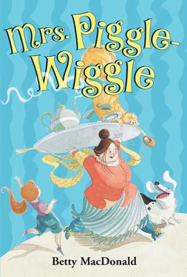 Mrs. Piggle-Wiggle By Betty MacDonald, Alexandra Boiger (Illustrator) Cover Image