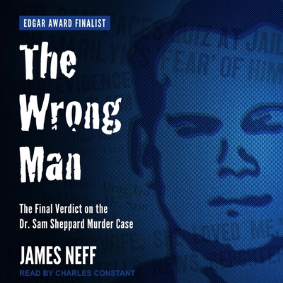 The Wrong Man Lib/E: The Final Verdict on the Dr. Sam Sheppard Murder Case Cover Image