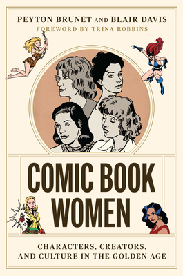 Comic Book Women: Characters, Creators, and Culture in the Golden Age (World Comics and Graphic Nonfiction Series) Cover Image