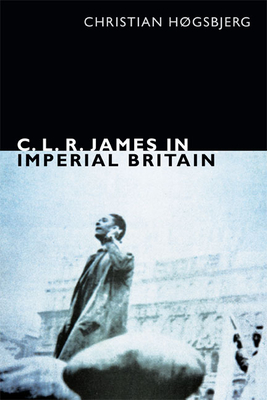 C. L. R. James in Imperial Britain (C. L. R. James Archives)