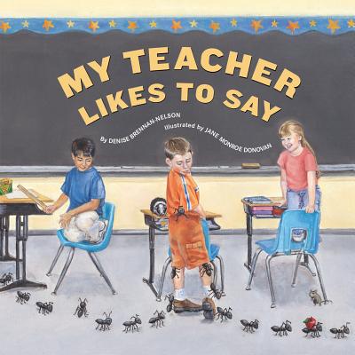 My Teacher Likes to Say By Denise Brennan-Nelson, Jane Monroe Donovan (Illustrator) Cover Image