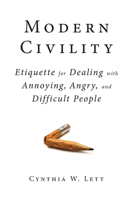 Modern Civility: Etiquette for Dealing with Annoying, Angry, and Di Cover Image