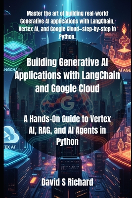 Building Generative AI Applications with LangChain and Google Cloud: A ...