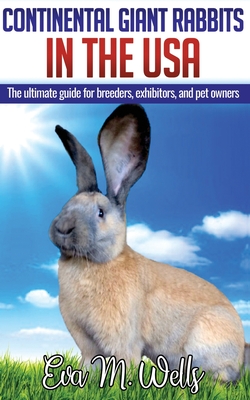 Continental Giant Rabbits in USA: The ultimate guide for breeders, exhibitors, and pet owners Cover Image