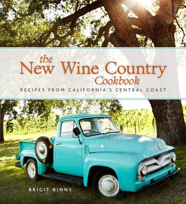The New Wine Country Cookbook: Recipes from California's Central Coast Cover Image