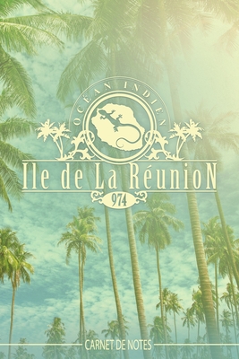 Ile de La Réunion - 974 - Carnet de Notes Ile de La Reunion- carnet de  voyage Ile de La Reunion- Ile de La Reunion livre - Pour les notes  (vacances - (Paperback)