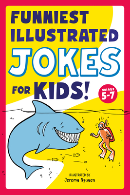 Funniest Illustrated Jokes for Kids!: For Ages 5-7 (Kid Comic) Cover Image
