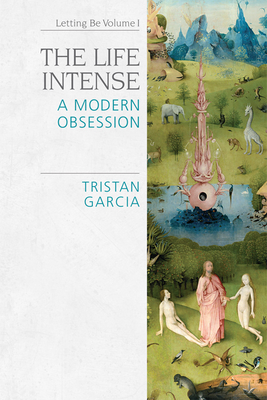 The Life Intense: A Modern Obsession (Speculative Realism)