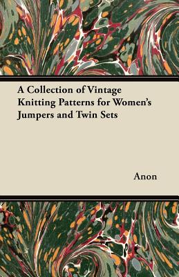 A Collection of Vintage Knitting Patterns for Women's Jumpers and Twin Sets Cover Image