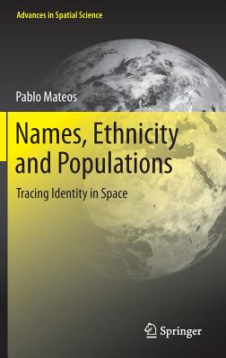 Names, Ethnicity and Populations: Tracing Identity in Space (Advances in Spatial Science)