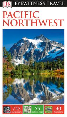 DK Eyewitness Pacific Northwest (Travel Guide)