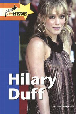 Hilary Duff (People in the News) By Terri Dougherty Cover Image