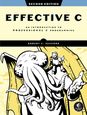Effective C, 2nd Edition: An Introduction to Professional C Programming Cover Image