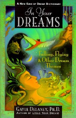 In Your Dreams: Falling, Flying and Other Dream Themes - A New Kind of Dream Dictionary Cover Image