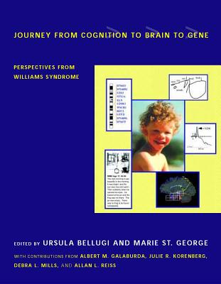 Journey from Cognition to Brain to Gene: Perspectives from Williams Syndrome (Bradford Book)