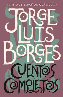 Cuentos completos / Complete Short Stories: Jorge Luis Borges