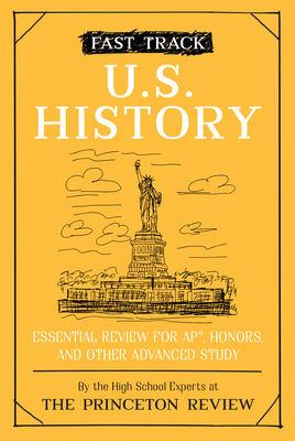 Fast Track: U.S. History: Essential Review for AP, Honors, and Other Advanced Study (High School Subject Review) By The Princeton Review Cover Image
