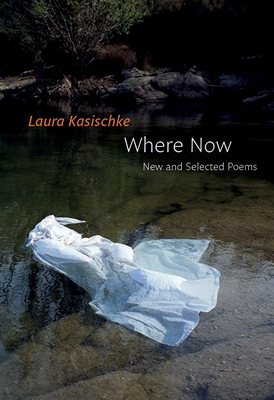 Where Now: New and Selected Poems By Laura Kasischke Cover Image