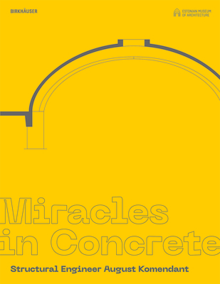 Miracles in Concrete: Structural Engineer August Komendant By Estonian Museum of Architecture (Editor) Cover Image
