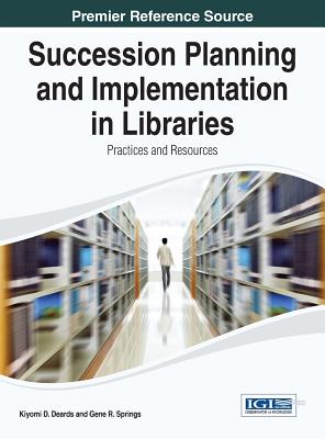 Succession Planning and Implementation in Libraries: Practices and Resources Cover Image